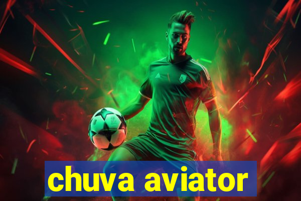 chuva aviator
